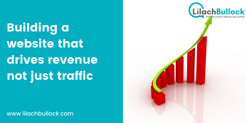 Building a website that drives revenue not just traffic