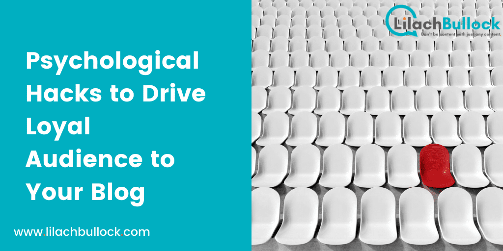 Psychological Hacks to Drive Loyal Audience to Your Blog