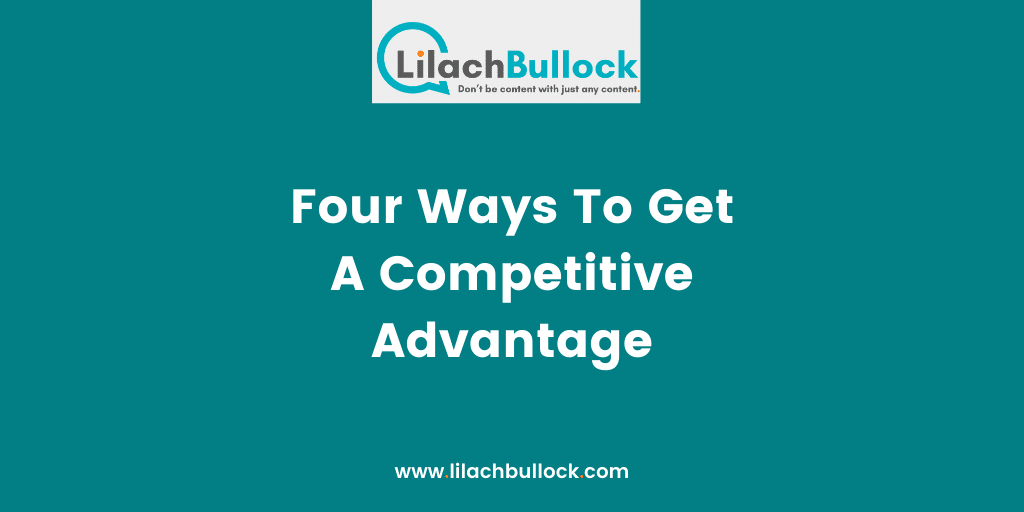 Four Ways To Get A Competitive Advantage