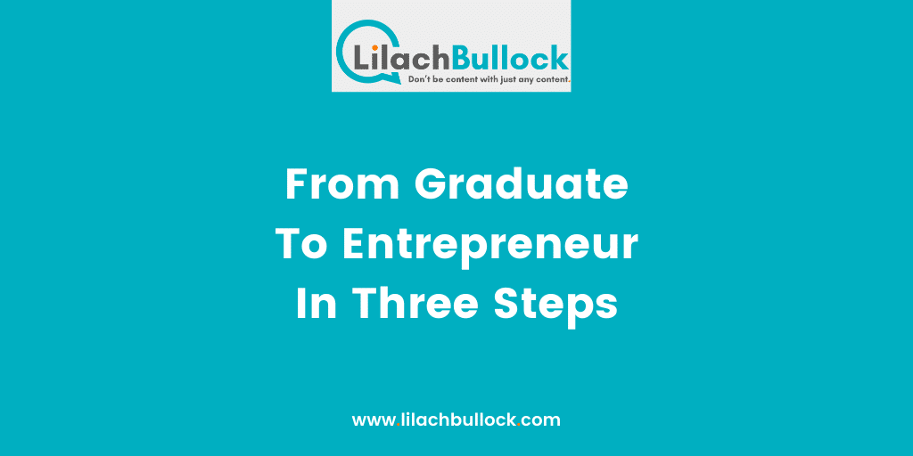 From Graduate To Entrepreneur In Three Steps