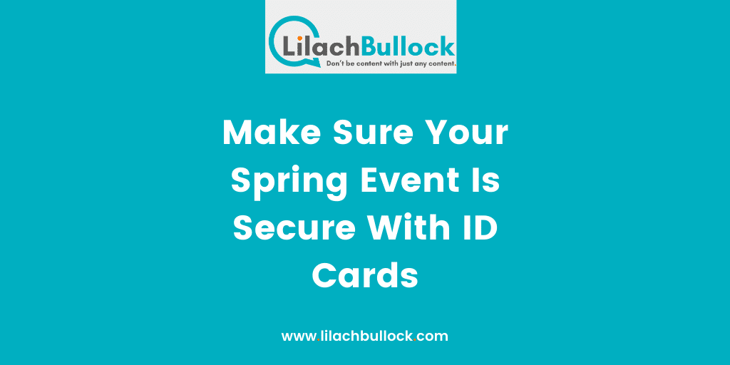 Make Sure Your Spring Event Is Secure With ID Cards