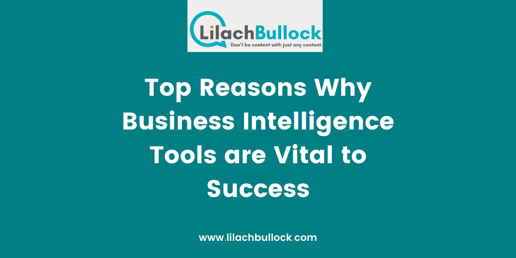 Top Reasons Why Business Intelligence Tools are Vital to Success