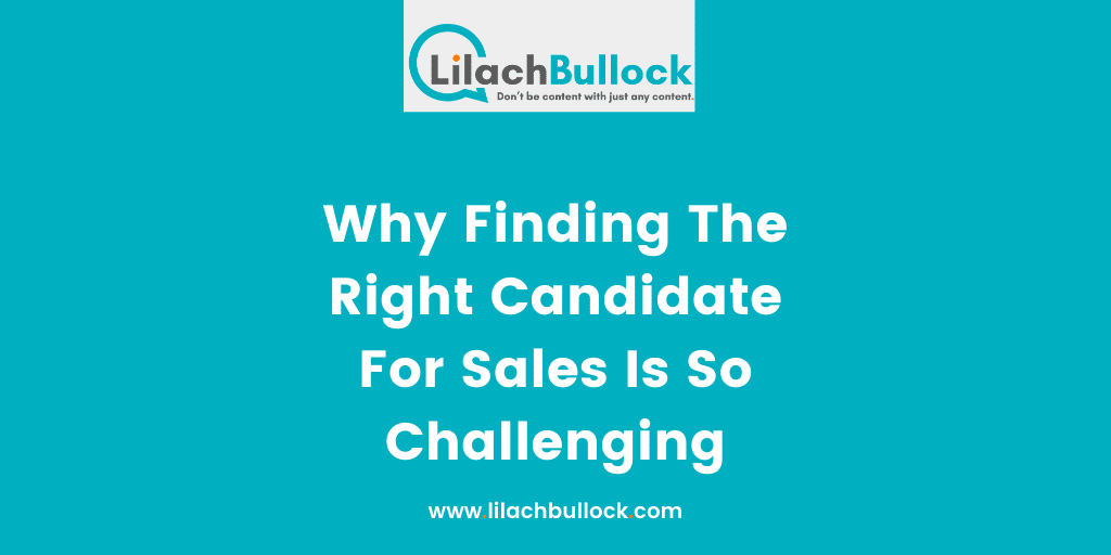 Why Finding The Right Candidate For Sales Is So Challenging