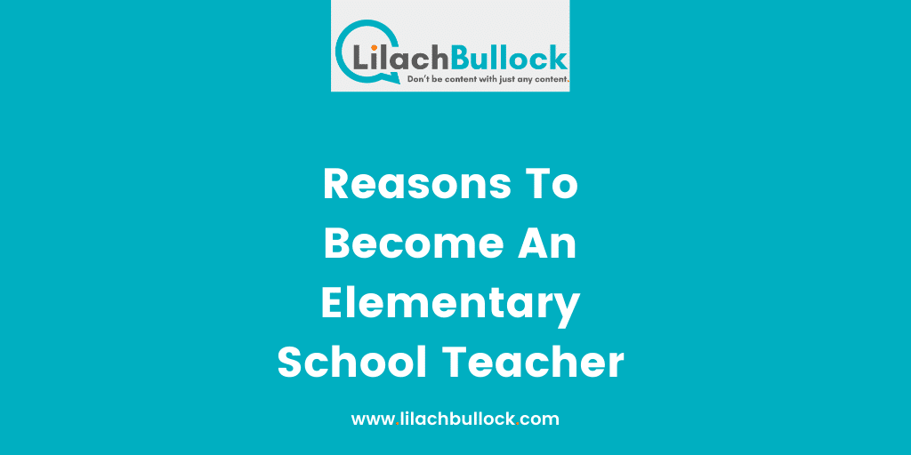Reasons To Become An Elementary School Teacher