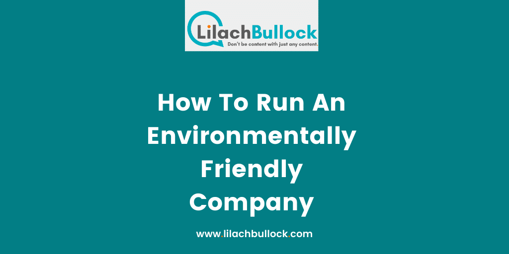 How To Run An Environmentally Friendly Company