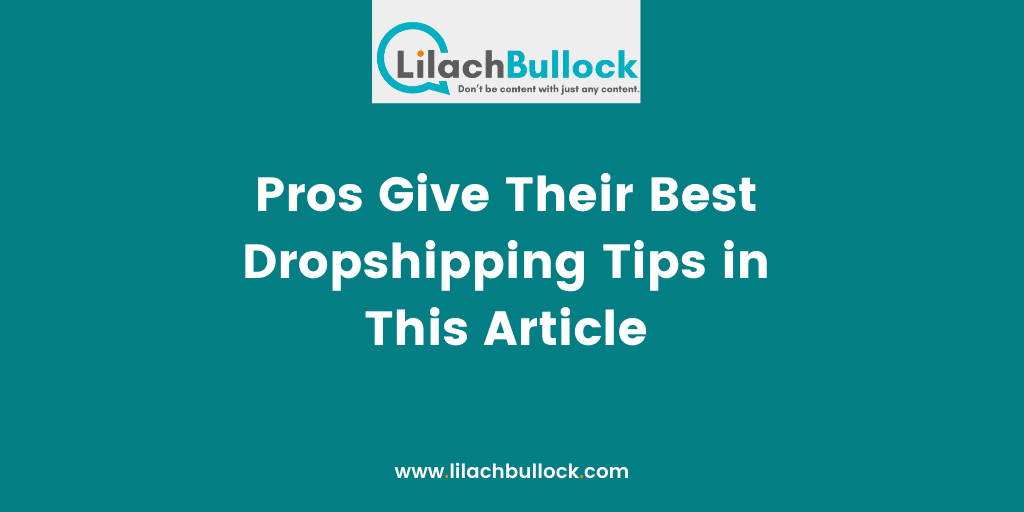 Pros Give Their Best Dropshipping Tips in This Article