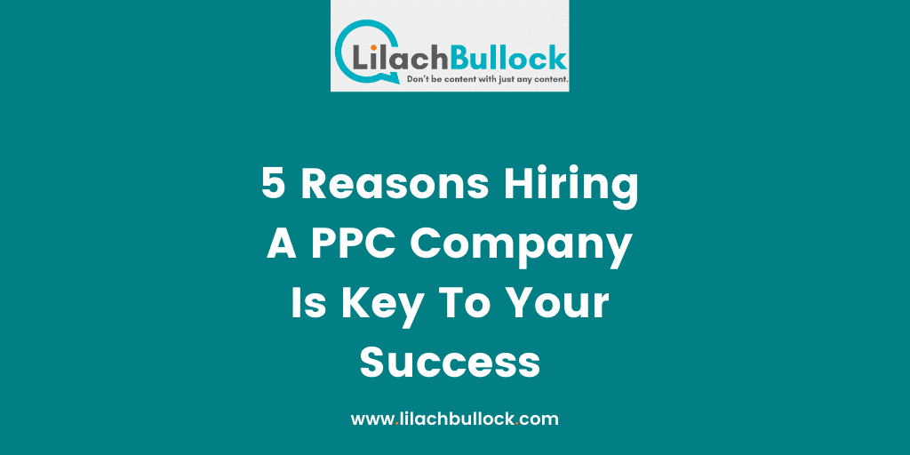 5 Reasons Hiring A PPC Company Is Key To Your Success-min