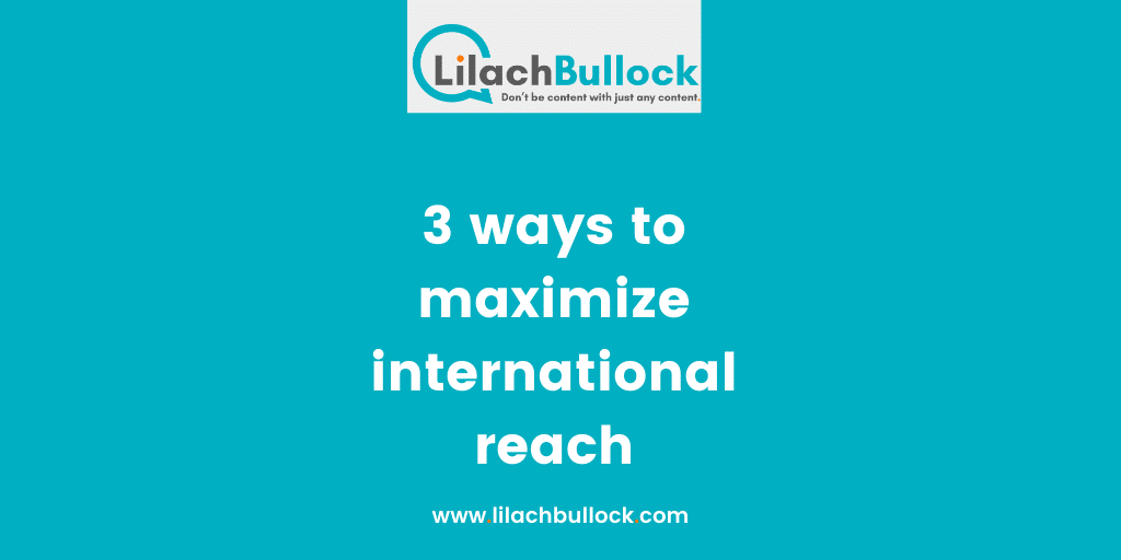 3 ways to maximize international reach