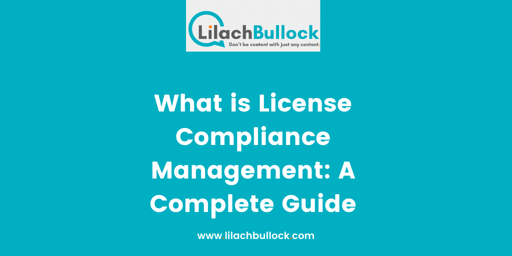 What is License Compliance Management A Complete Guide