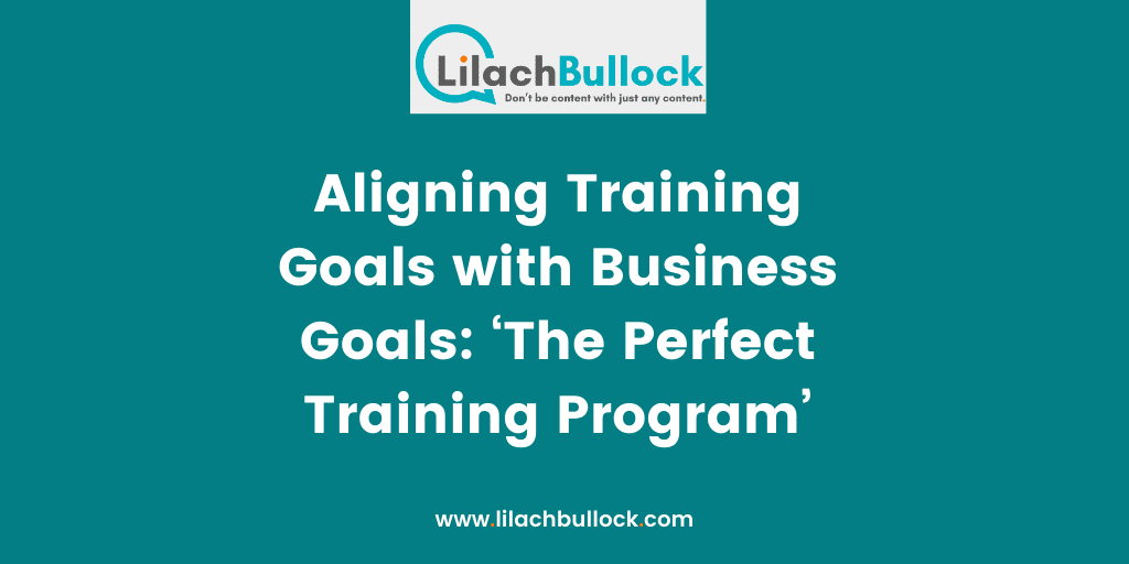 Aligning Training Goals with Business Goals ‘The Perfect Training Program%u2019