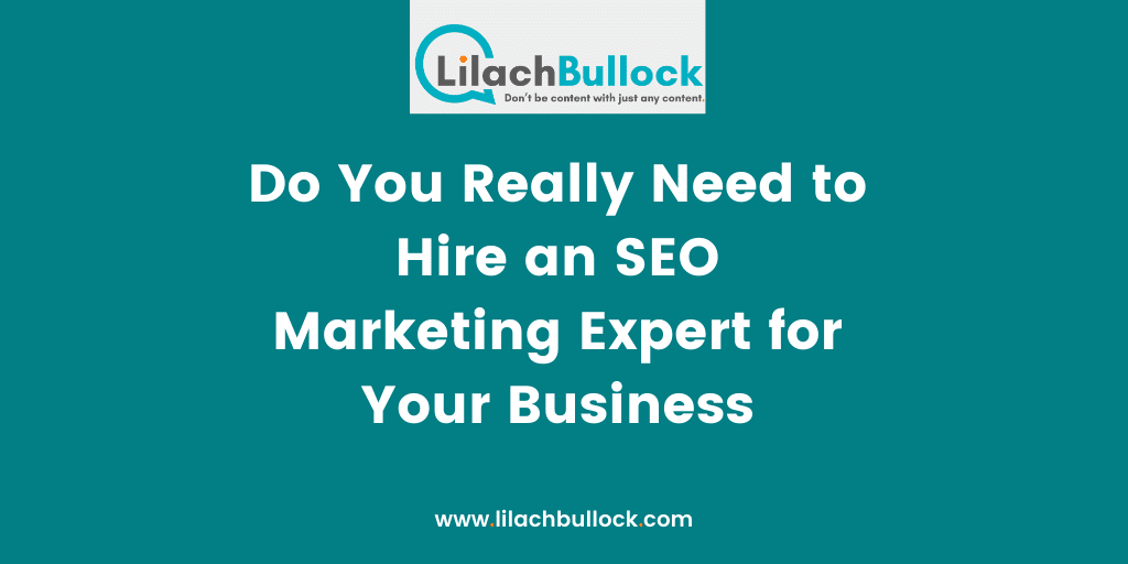 Do You Really Need to Hire an SEO Marketing Expert for Your Business