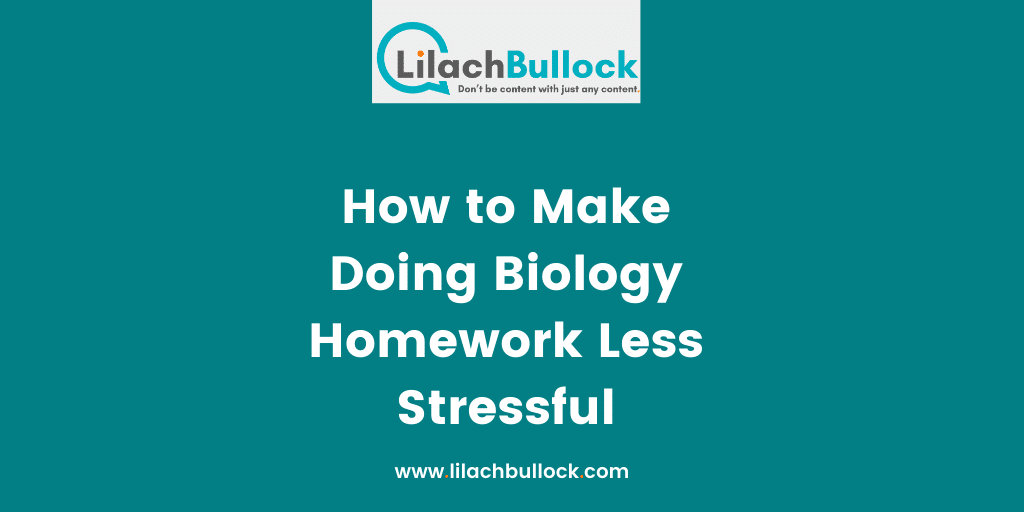 How to Make Doing Biology Homework Less Stressful