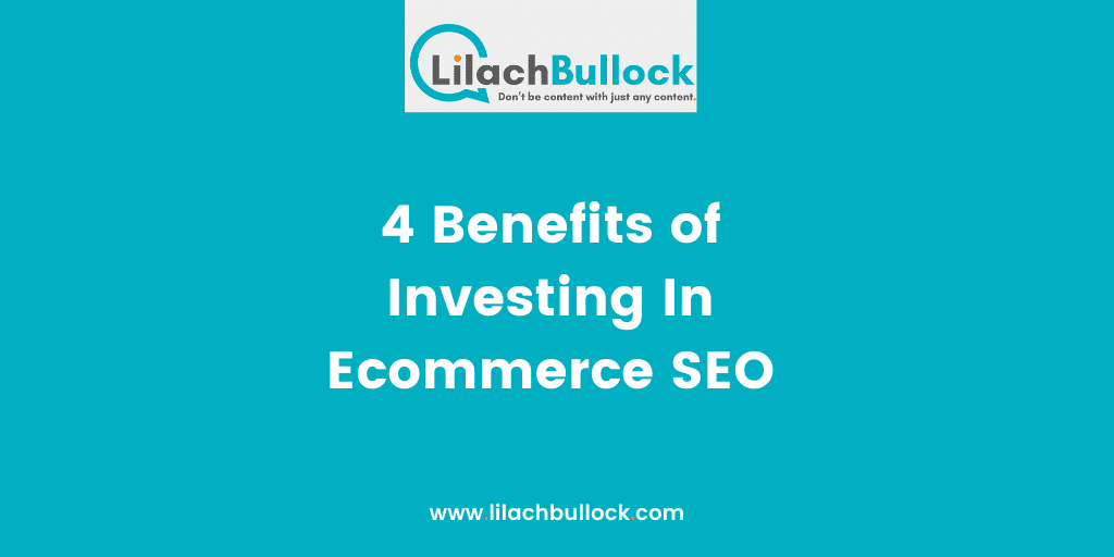 4 Benefits of Investing In Ecommerce SEO