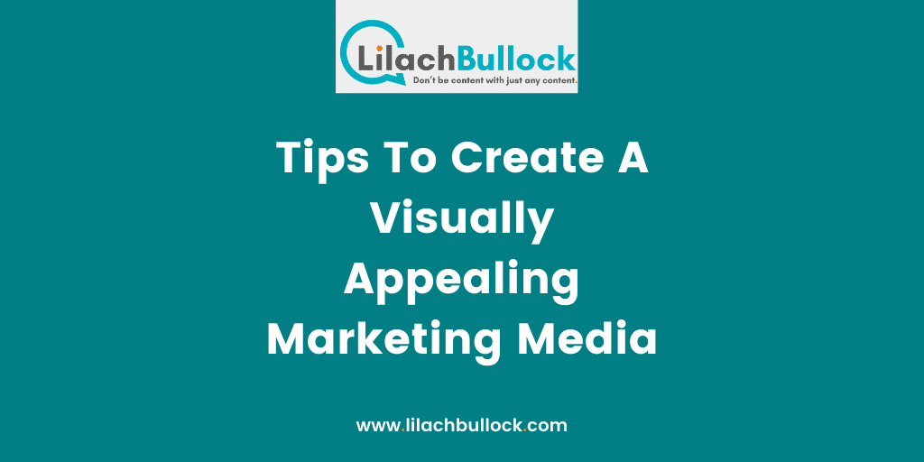 Tips To Create A Visually Appealing Marketing Media