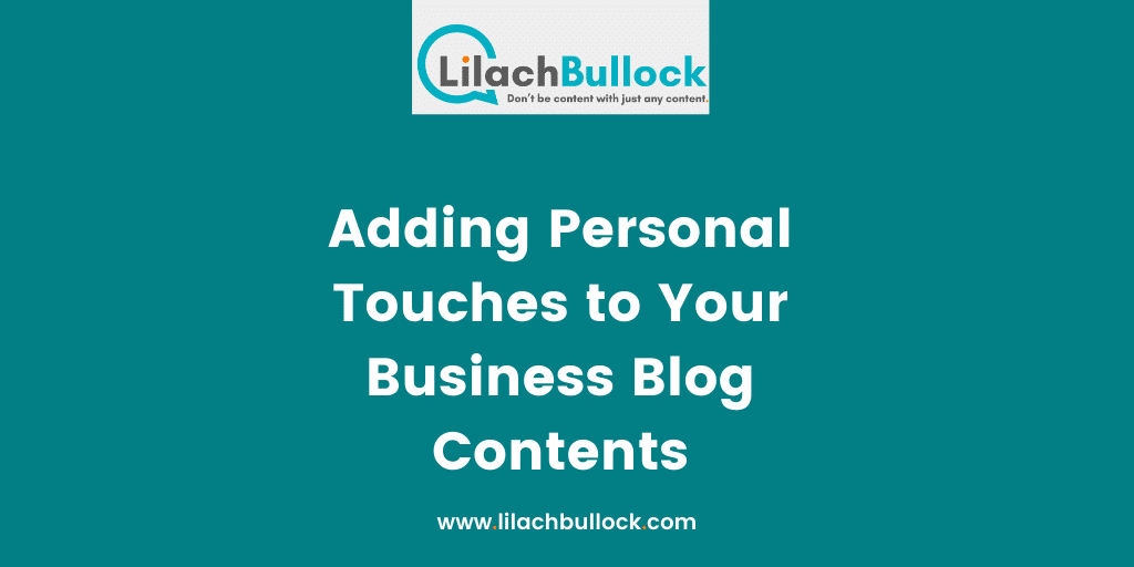 Adding Personal Touches to Your Business Blog Contents