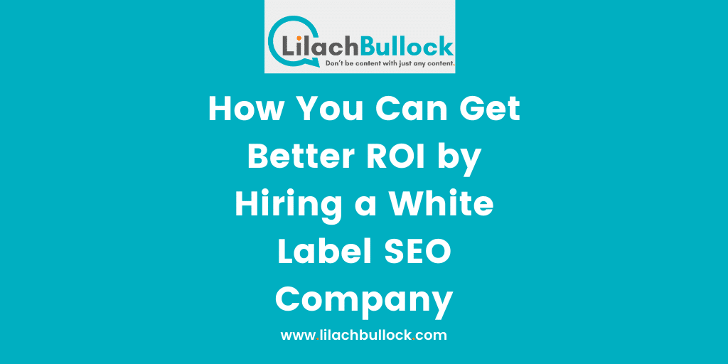 How You Can Get Better ROI by Hiring a White Label SEO Company