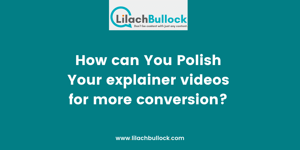 How can You Polish Your explainer videos for more conversion
