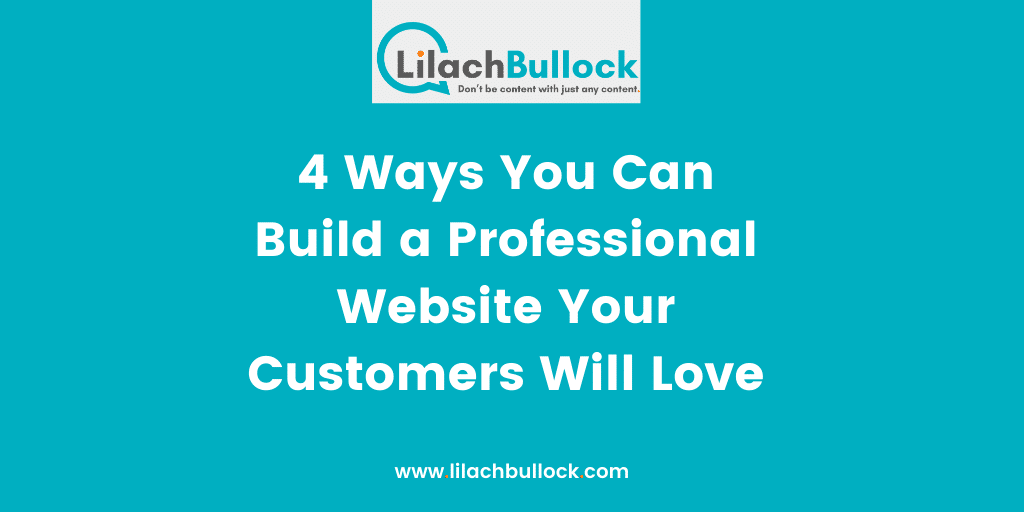 4 Ways You Can Build a Professional Website Your Customers Will Love-min