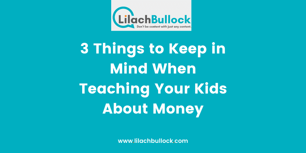 3 Things to Keep in Mind When Teaching Your Kids About Money