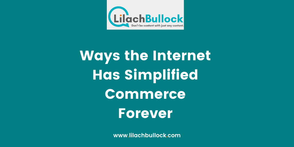 Ways the Internet Has Simplified Commerce Forever