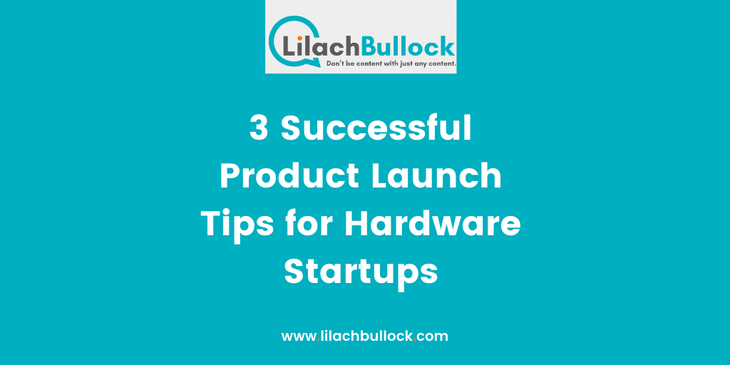 3 Successful Product Launch Tips for Hardware Startups