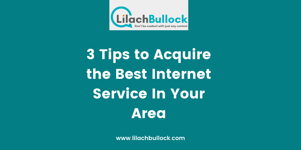3 Tips to Acquire the Best Internet Service In Your Area(1)