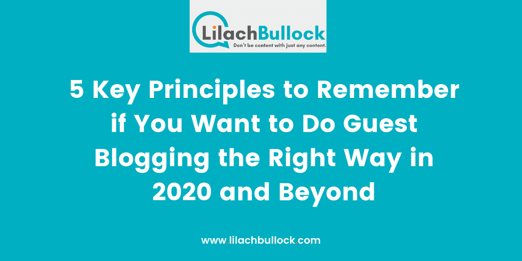 5 Key Principles to Remember if You Want to Do Guest Blogging the Right Way in 2020 and Beyond(1)-min