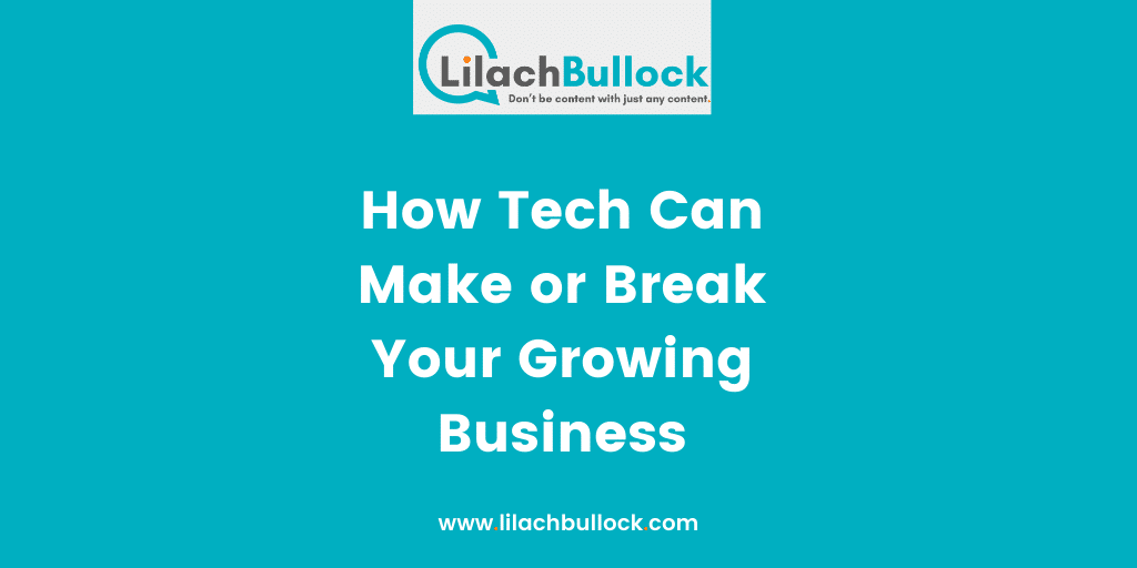 How Tech Can Make or Break Your Growing Business