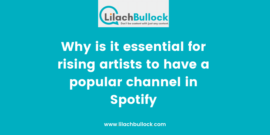 Why is it essential for rising artists to have a popular channel in Spotify