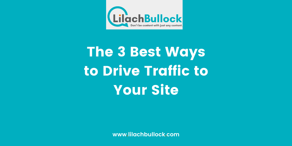 The 3 Best Ways to Drive Traffic to Your Site