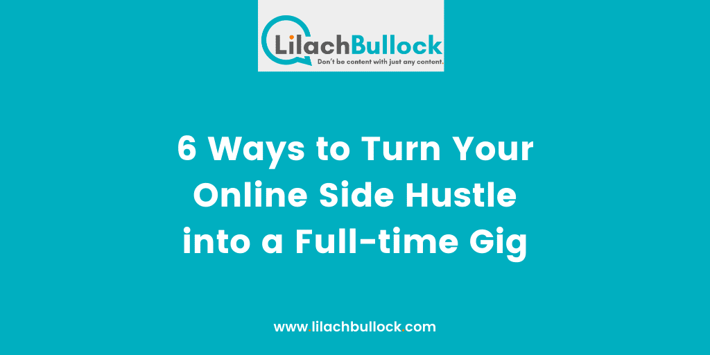 6 Ways to Turn Your Online Side Hustle into a Full-time Gig(1)