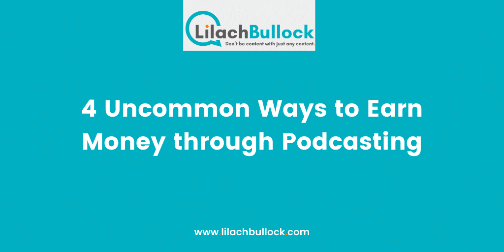 4 Uncommon Ways to Earn Money through Podcasting