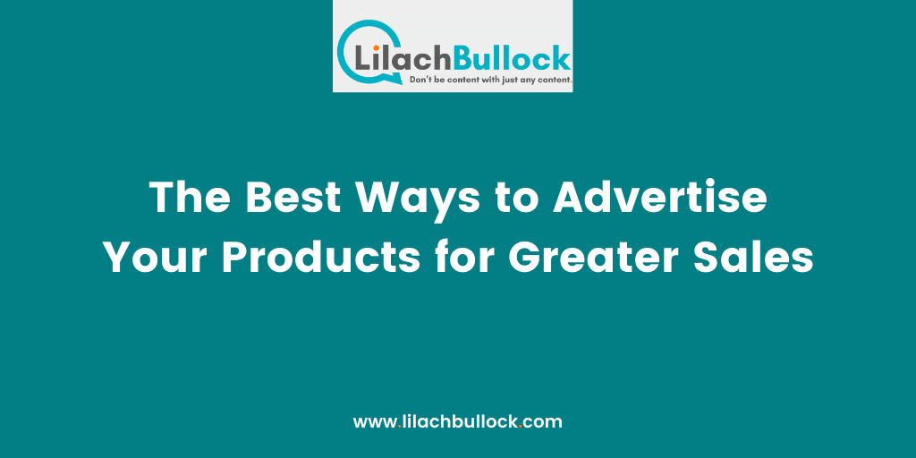 The Best Ways to Advertise Your Products for Greater Sales