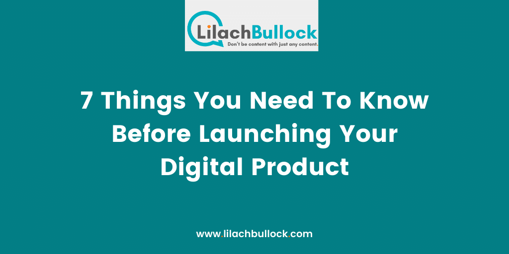 7 Things You Need To Know Before Launching Your Digital Product