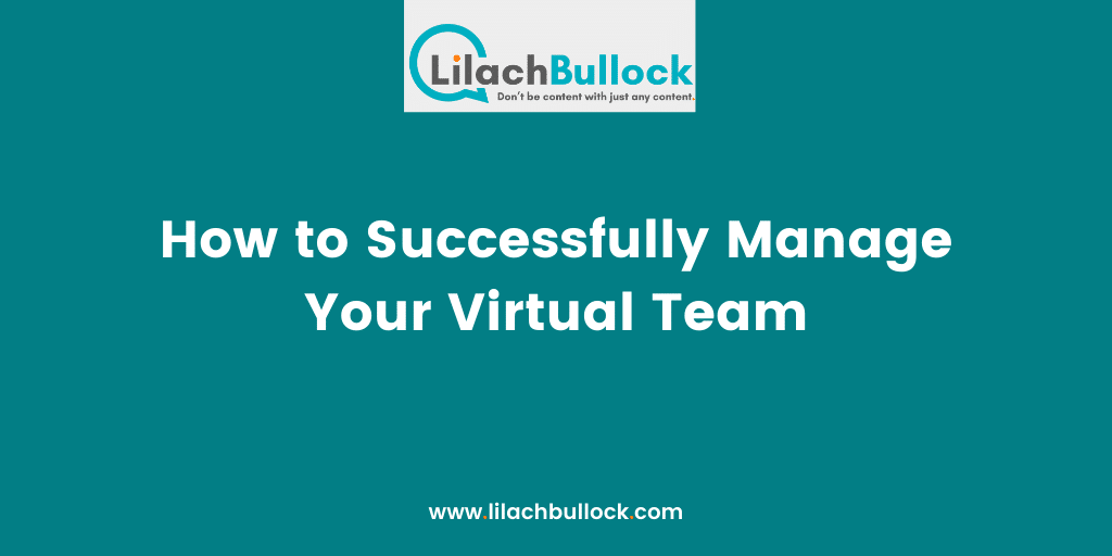 How to Successfully Manage Your Virtual Team