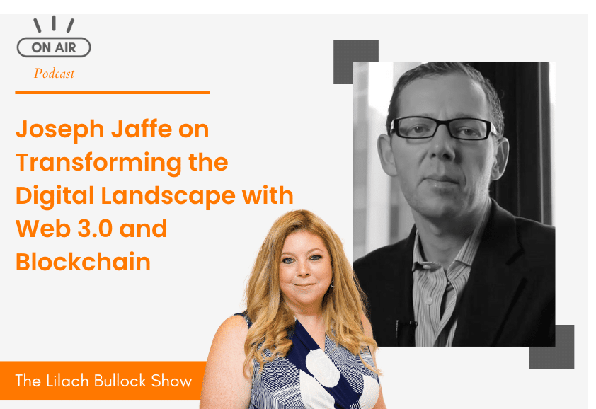 Joseph Jaffe on Transforming the Digital Landscape with Web 3.0 and Blockchain