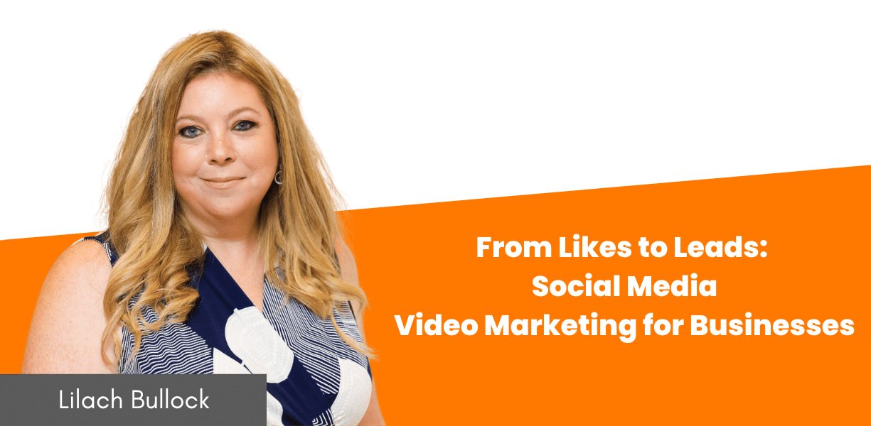 From Likes to Leads: Social MediaVideo Marketing for Businesses