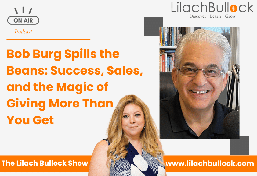 Bob Burg Spills the Beans: Success, Sales, and the Magic of Giving More Than You Get