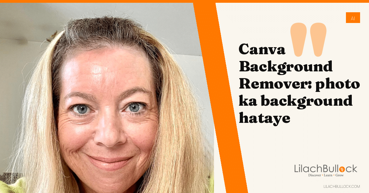Canva Background Remover kaise use kare: white aur transparent photo ke steps