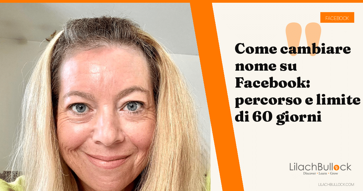 Come cambiare nome su Facebook: il percorso, i 60 giorni e le regole sui nomi