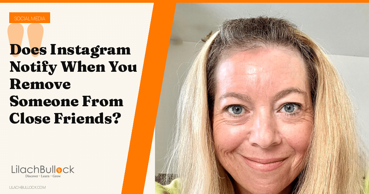 Does Instagram Notify When You Remove Someone From Close Friends?