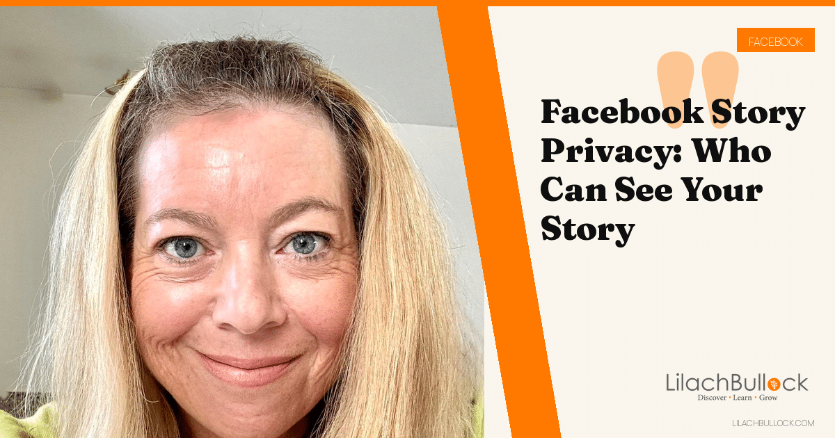 Facebook Story Privacy: Who Can See Your Story