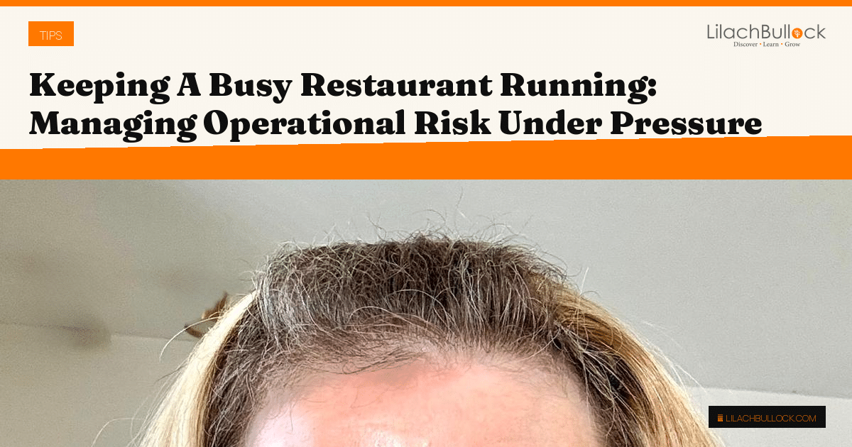 Keeping A Busy Restaurant Running: Managing Operational Risk Under Pressure