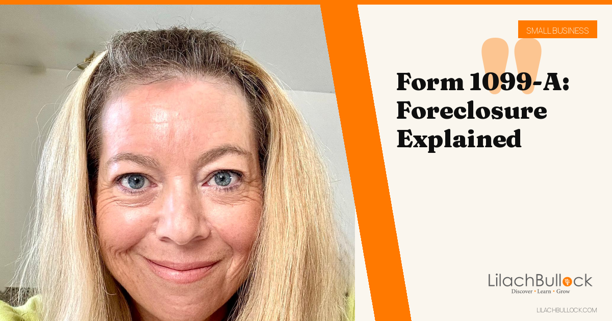 Form 1099-A: Foreclosure, Abandoned Property and What It Means for Your Taxes