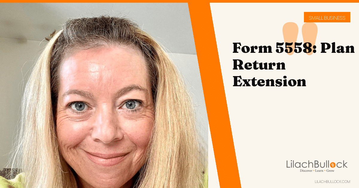 Form 5558: Extending the Form 5500 and 8955-SSA Deadline