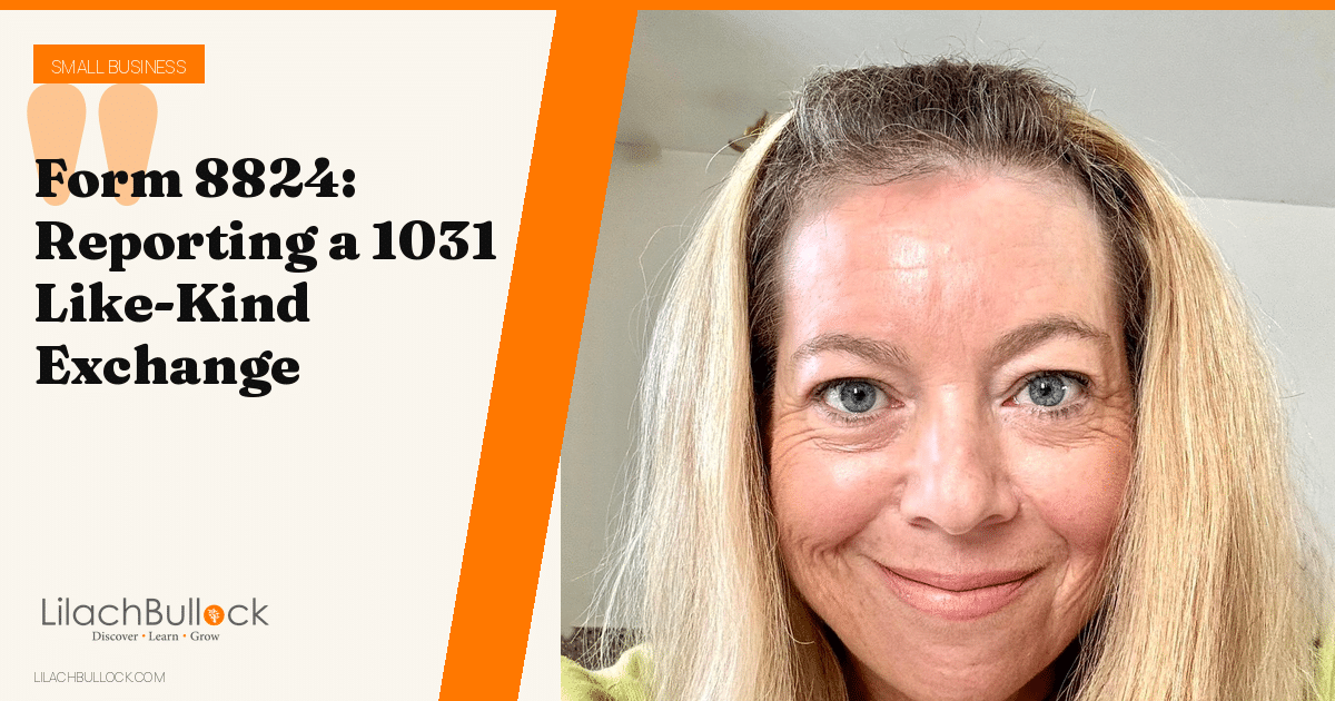Form 8824: Reporting a 1031 Like-Kind Exchange
