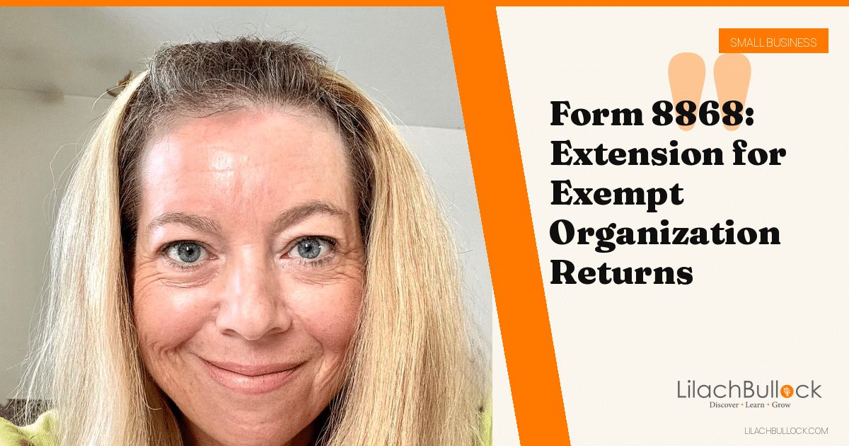 Form 8868: The 6-Month Extension for Nonprofit and Exempt Returns