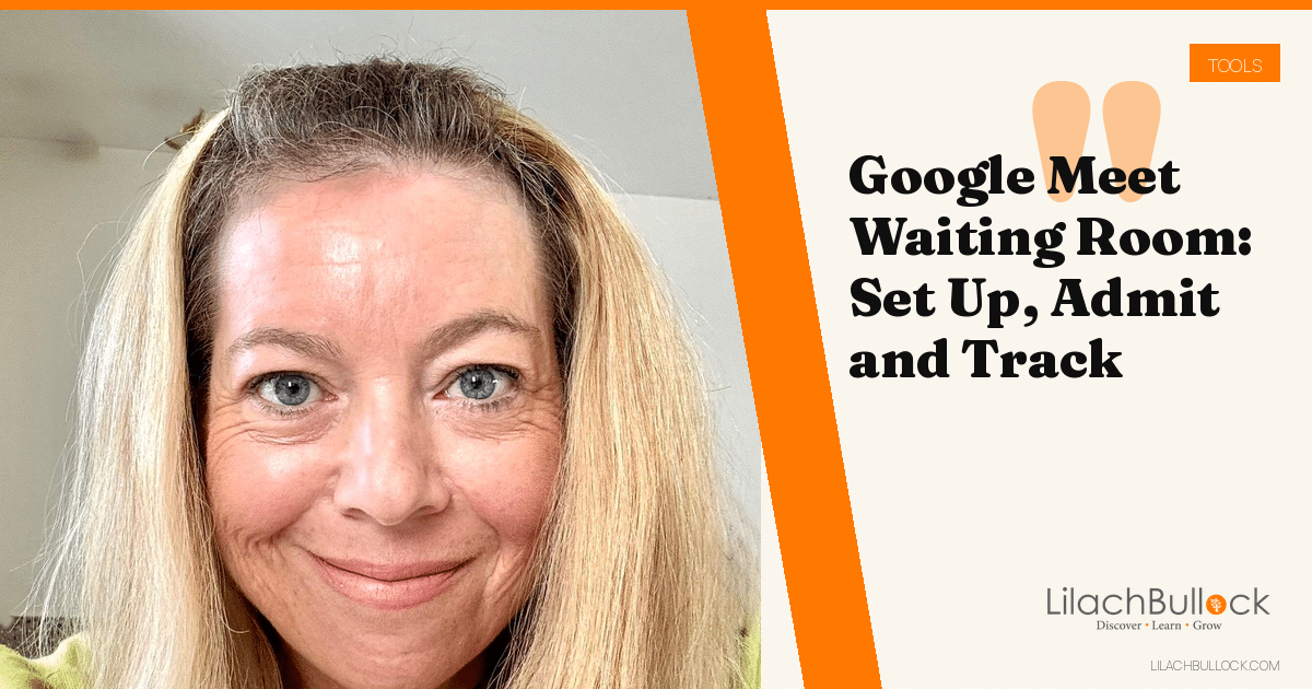 Google Meet Waiting Room: Set It Up, Admit People and Track Attendance