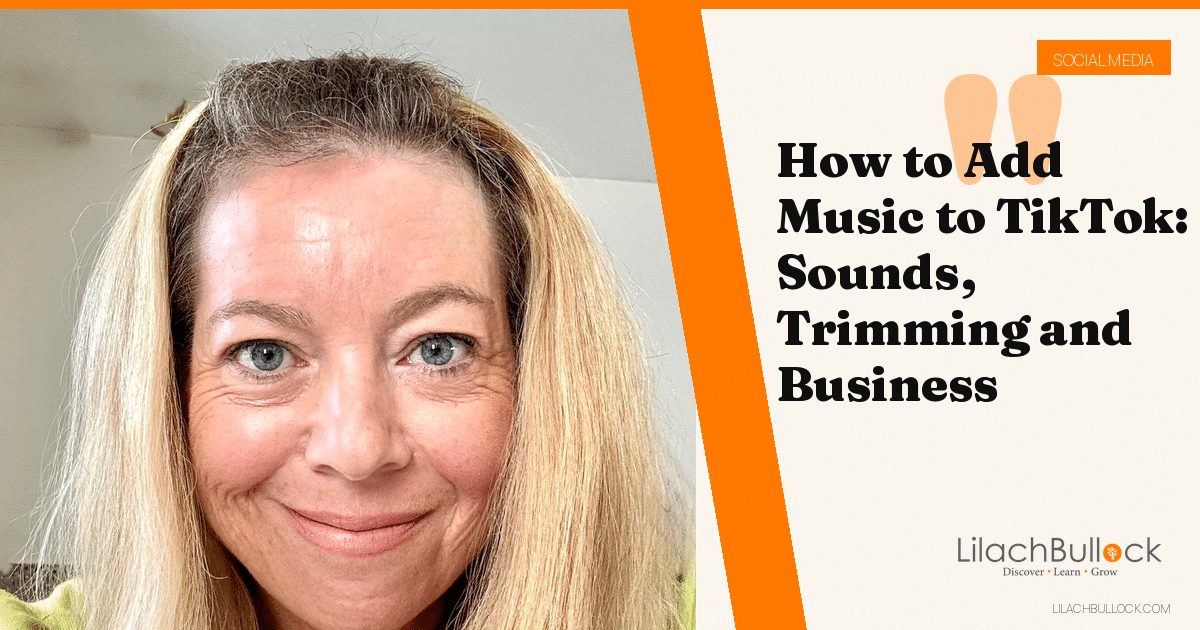 How to Add Music to TikTok: Sounds, Trimming and Business Accounts