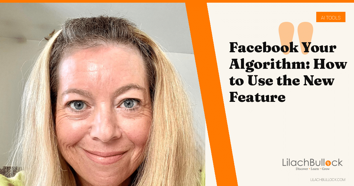 Facebook Your Algorithm: How to Use the New Feature